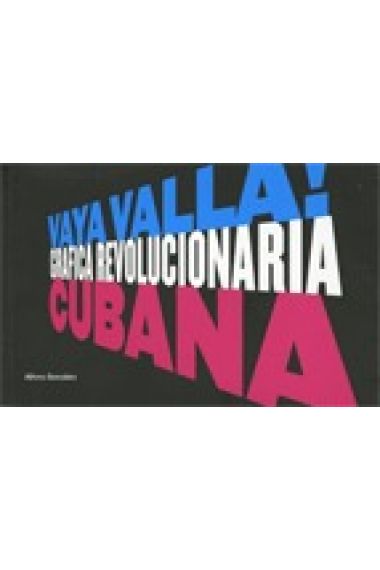 Vaya valla! Gráfica revolucionaria cubana (Català/Castellà/Anglès)