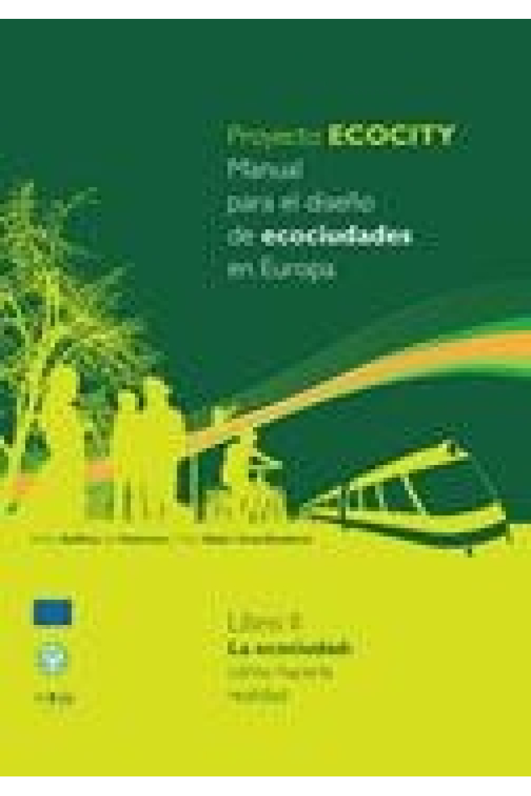 Proyecto Ecocity. Manual para el diseño de ecociudades en Europa. Libro II. La ecociudad: cómo hacerla realidad