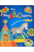 Mon MégABéCédaire. Chaque lettre en relief