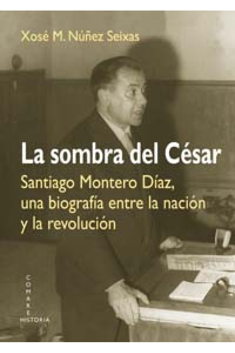 La sombra del César. Santiago Montero Díaz, una biografía entre la nación y la revolución