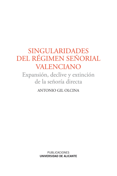 Singualidades del régimen señorial Valenciano. Expansión, declive y extinción de la señoría directa