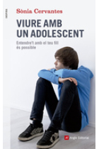 Viure amb un adolescent. Entendre't amb el teu fill és possible