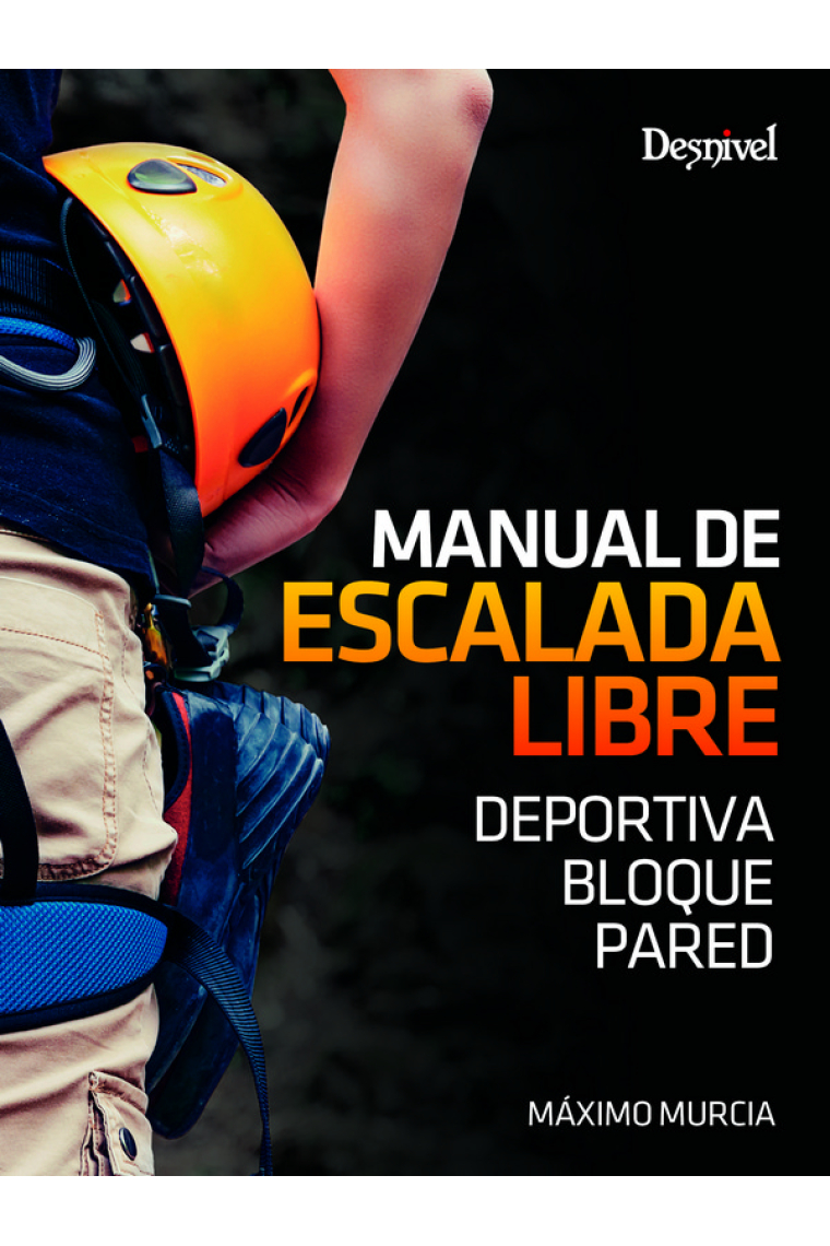 Manual de escalada libre. Deportiva. Bloque. Pared