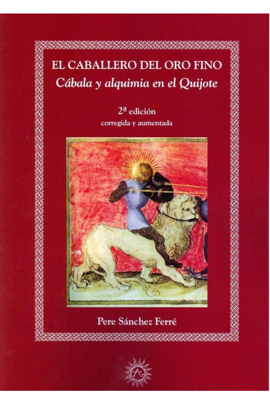 El caballero del oro fino: cábala y alquimia en el Quijote (2ª edición corregida y aumentada)