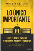 Lo único importante. Cómo evitar el próximo, e inminente, colapso financiero