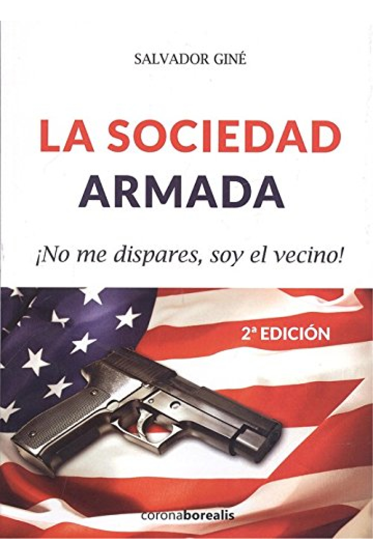 LA SOCIEDAD ARMADA. No me dispares, soy el vecino!