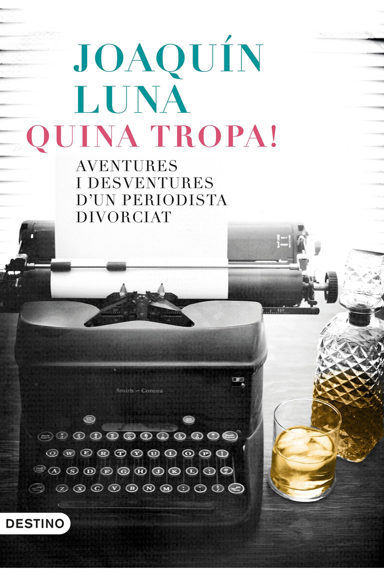 Quina tropa! Aventures i desventures d'un periodista divorciat