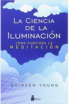 La ciencia de la iluminación. Cómo funciona la meditación