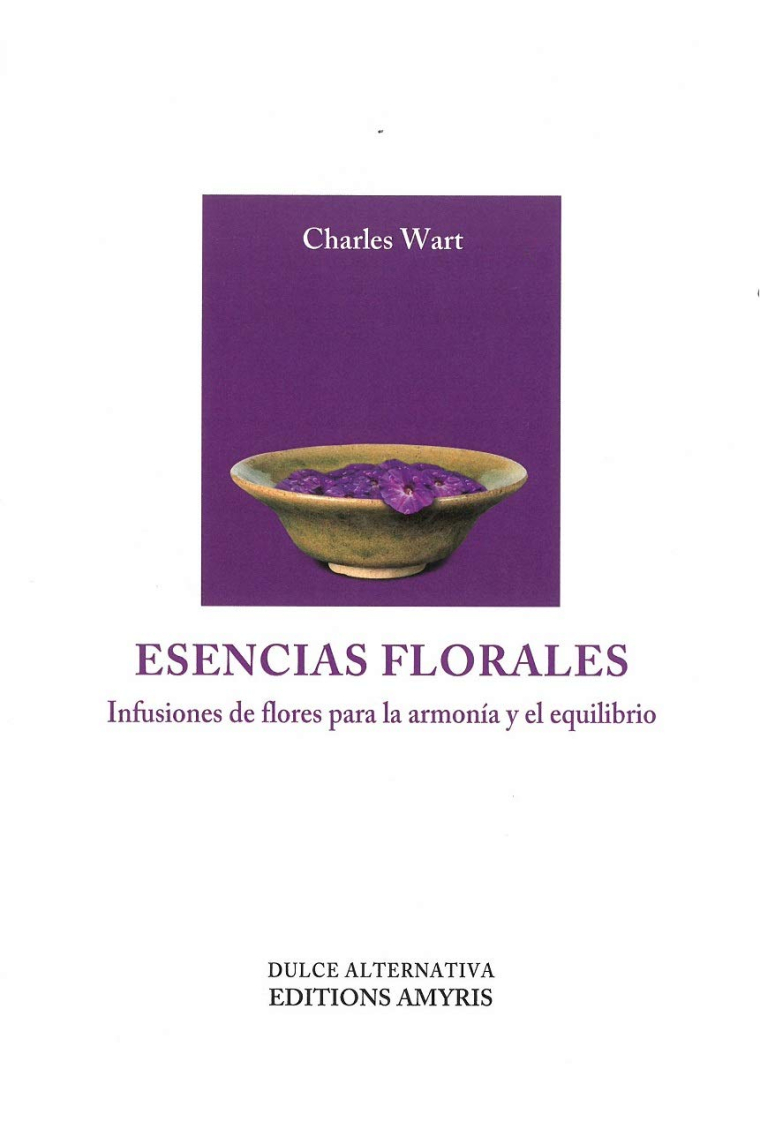 Esencias florales. Infusiones de flores para la armonía y el equilibrio