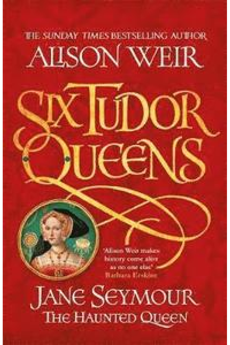 Six Tudor Queens: Jane Seymour the Haunted Queen