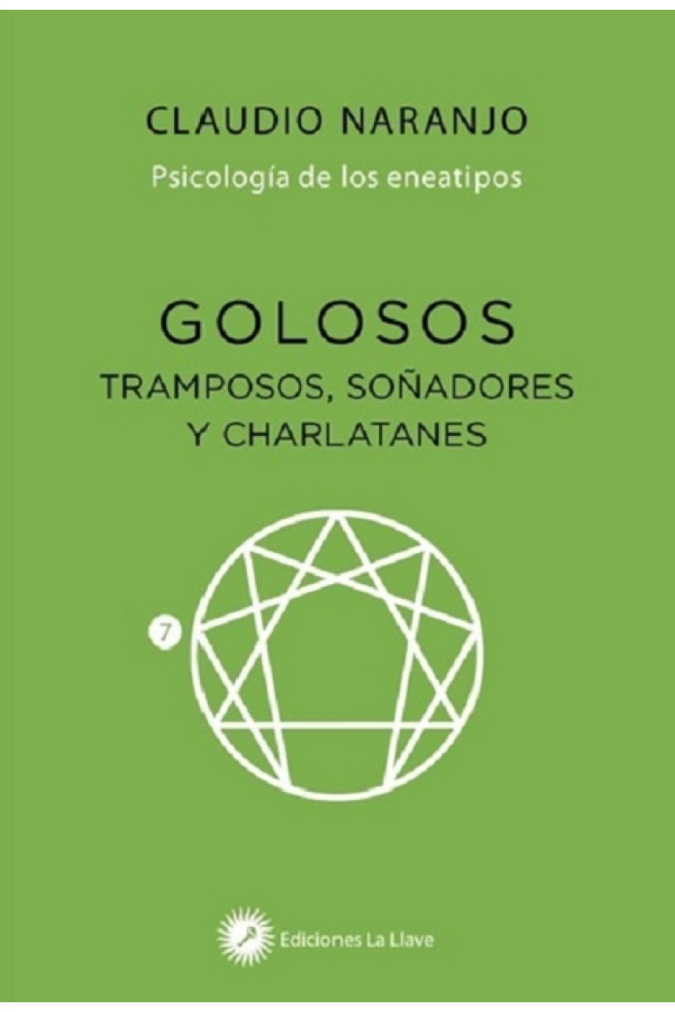 Golosos. Tramposos, soñadores y charlatanes (Psicología de los eneatipos 7)