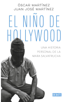 El niño de Hollywood. Una historia personal de la Mara Salvatrucha