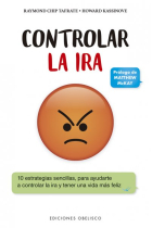 Controlar la ira. 10 estrategias sencillas, para ayudarte a controlar la ira y tener una vida más feliz