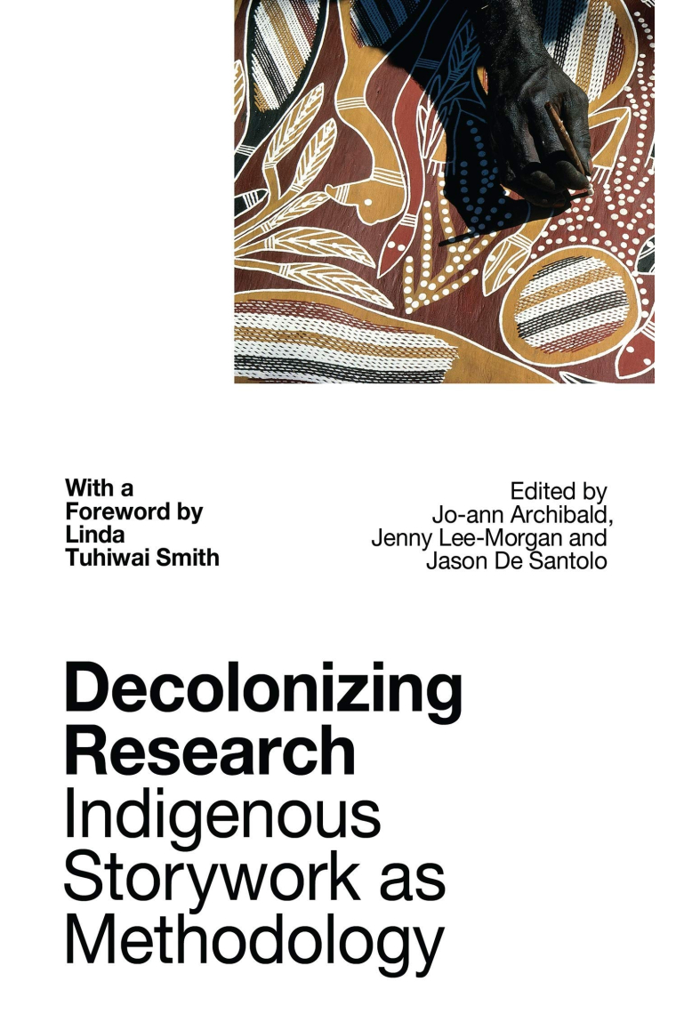 Decolonizing Research: Indigenous Storywork as Methodology