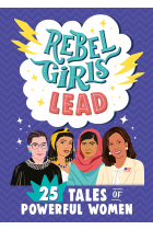 Rebel Girls Lead: 25 Tales of Powerful Women (Rebel Girls Minis)