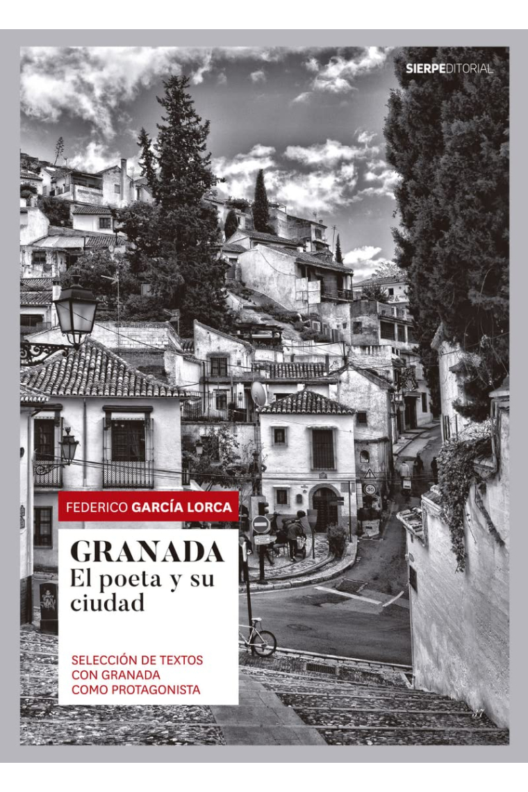 Granada: el poeta y su ciudad (Selección de textos con Granada como protagonista)