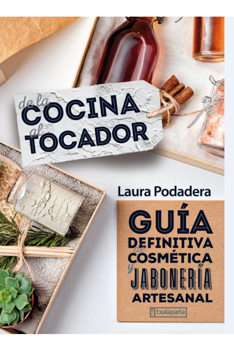 DE LA COCINA AL TOCADOR.GUIA DEFINITIVA COSMETICA ARTESANAL