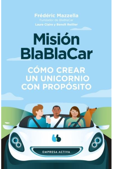 Misión BlaBlaCar. Cómo crear un unicornio con propósito