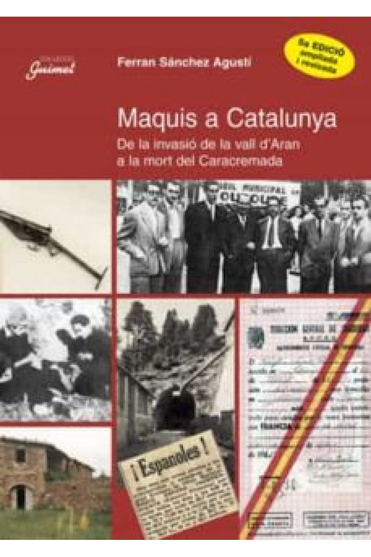 Maquis a Catalunya. De la invasió de la Vall d'Aran a la mort del Caracremada