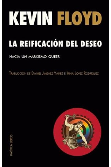 La reificación del deseo. Hacia un marxismo queer