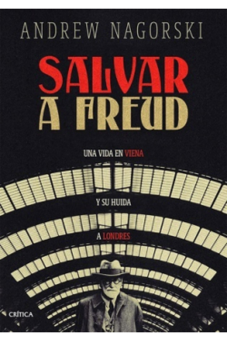 Salvar a Freud. Una vida en Viena y su huida a Londres.