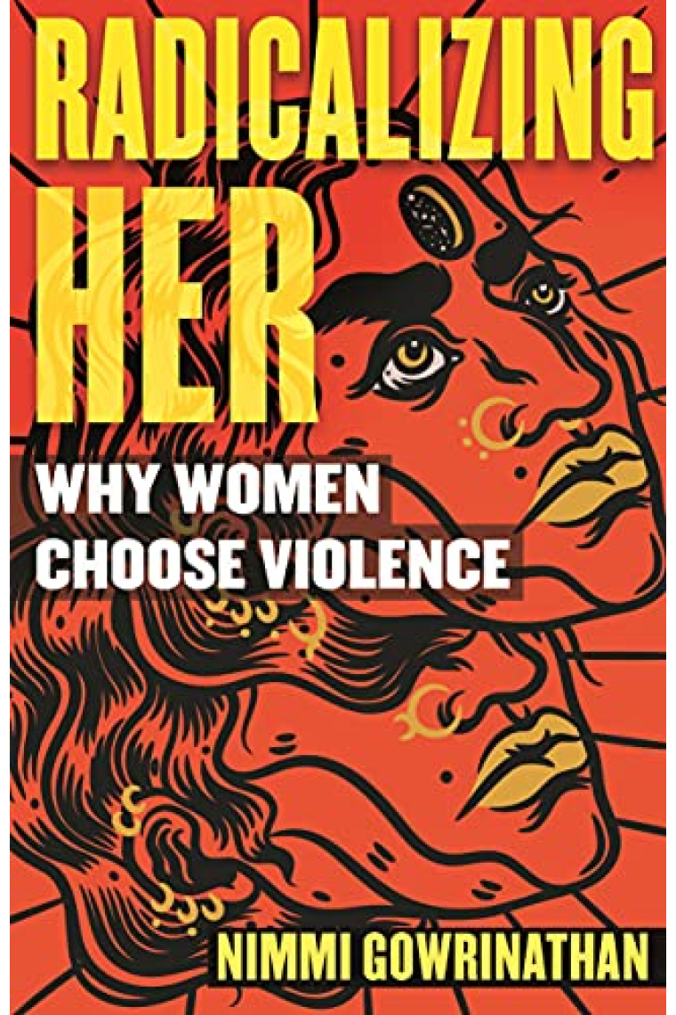 Radicalizing Her: Why Women Choose Violence