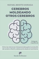 Cerebros moldeando otros cerebros. Cómo las relaciones interpersonales guían la evolución del cerebro infantil y adolescente desde el nacimiento