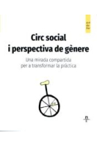 Circ social i perspectiva de gènere. Una mirada compartida per a transformar la pràctica