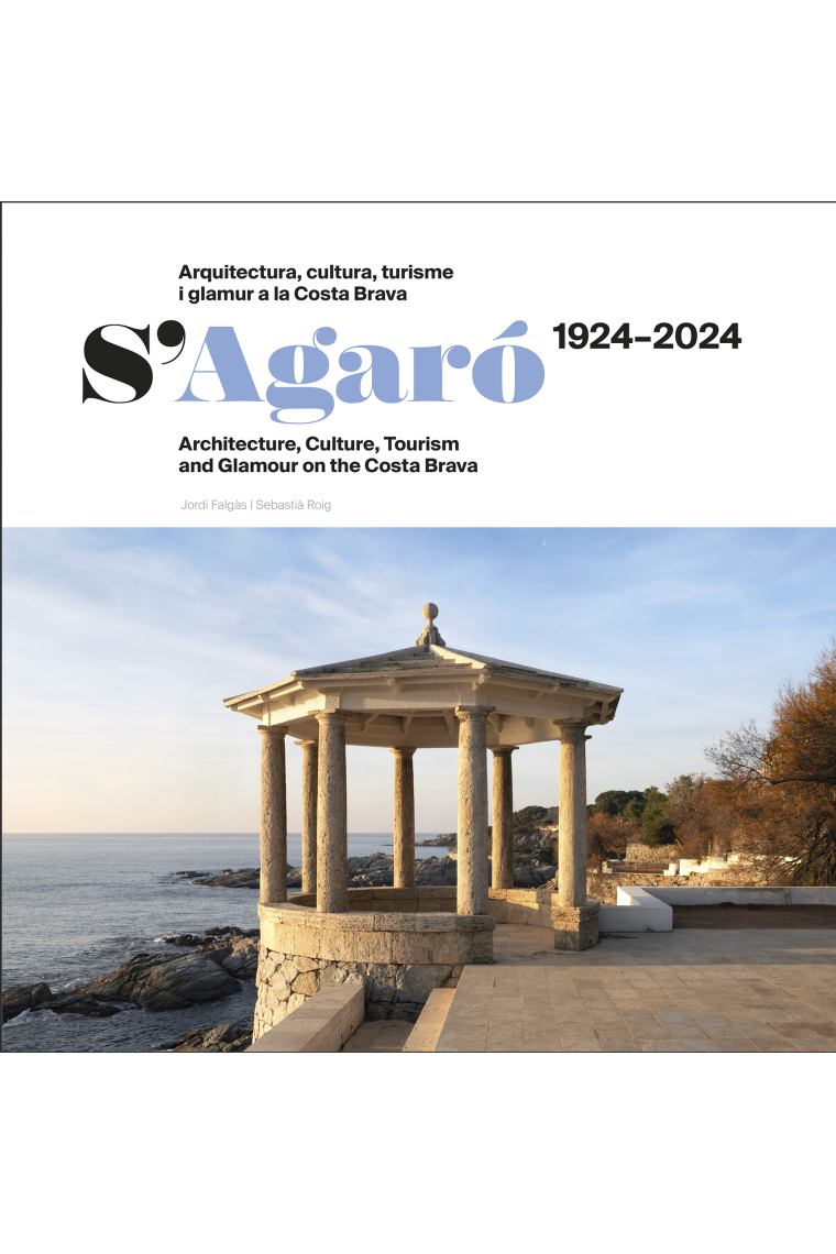 S'agaró 1924-2024. Arquitectura, cultura, turisme i glamur a la Costa Brava