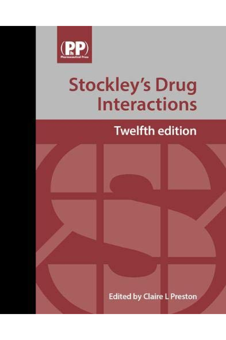 Stockley's Drug Interactions: A Source Book of Interactions, Their Mechanisms, Clinical Importance and Management