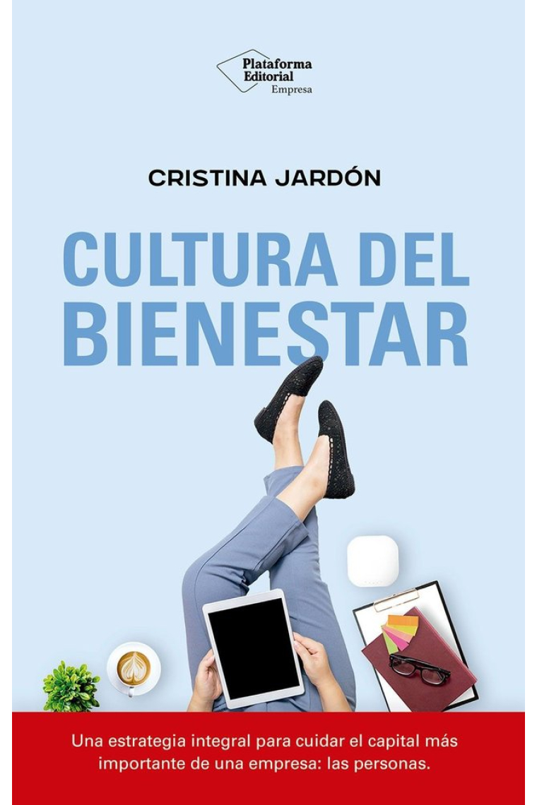 Cultura del bienestar. Una estrategia integral para cuidar el capital más importante de una empresa: las personas