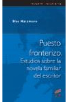 Puesto fronterizo. Estudios sobre la novela familiar del escritor