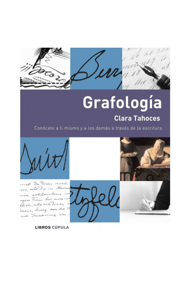 Grafologia. Conócete a ti mismo y a los demás a través de la escritura