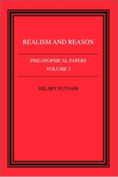 Philosophical Papers: Volume 3, Realism and Reason : Vol 3. Realism and Reason