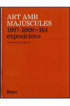 Art amb majúscules, 1997-2009= 164 exposicions