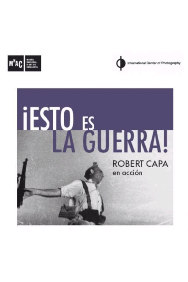 Això és la guerra! Robert Capa en acció (Ed. català)