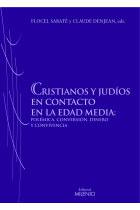 Cristianos y judíos en contacto en la Edad Media. Polémica, conversión, dinero y convivencia