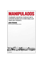 Manipulados.Un gángster económico revela por qué la economía mundial se ha venido abajo y qué hacer para rehacerla