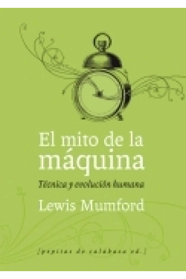 El mito de la máquina. Técnica y evolución humana