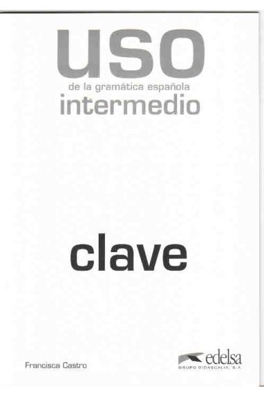 Uso de la gramática española. Claves. Intermedio (Nueva edición)