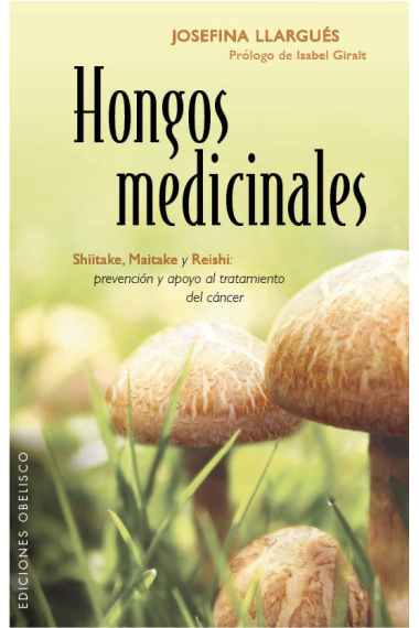 Hongos medicinales. Shiitake, Maitake y Reiischi. Prevencón y apoyo al tratamiento del cáncer