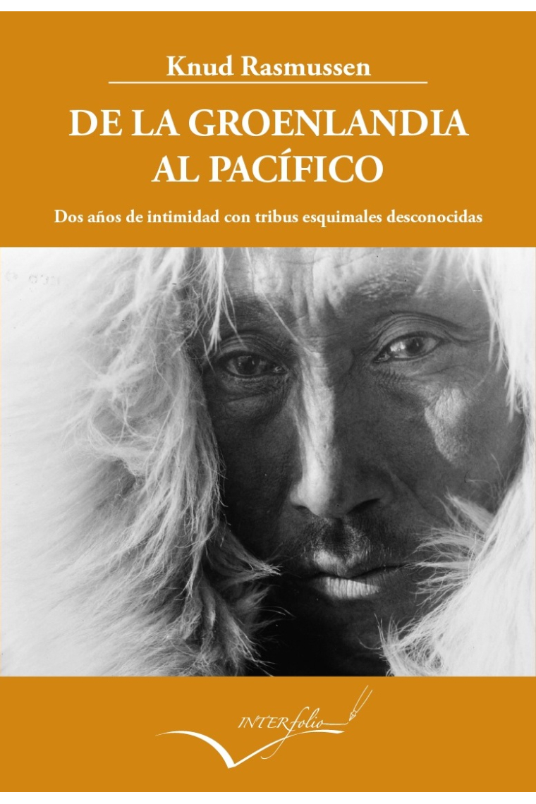 De la Groenlandia al Pacífico. Dos años de intimidad con tribus esquimales desconocidas