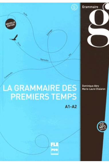 La grammaire des premiers temps A1-A2 + CD-MP3 (Nouvelle Édition)