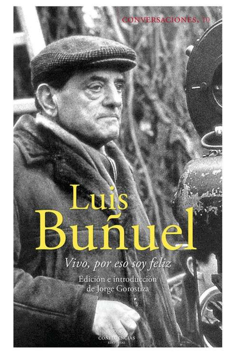 Conversaciones con Luis Buñuel. Vivo, por eso soy feliz