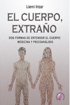 El cuerpo, extraño.Dos formas de entender el cuerpo: medicina y psicoanálisis