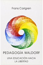 Pedagogía Waldorf. Una educación hacia la libertad