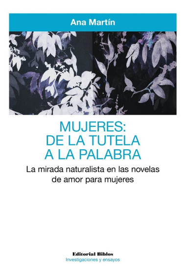 Mujeres: de la tutela a la palabra. La mirada naturalista en las novelas de amor para mujeres