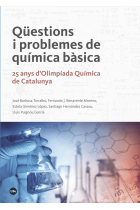 Qüestions i problemes de química bàsica. 25 anys d'Olimpíada Química de Catalunya