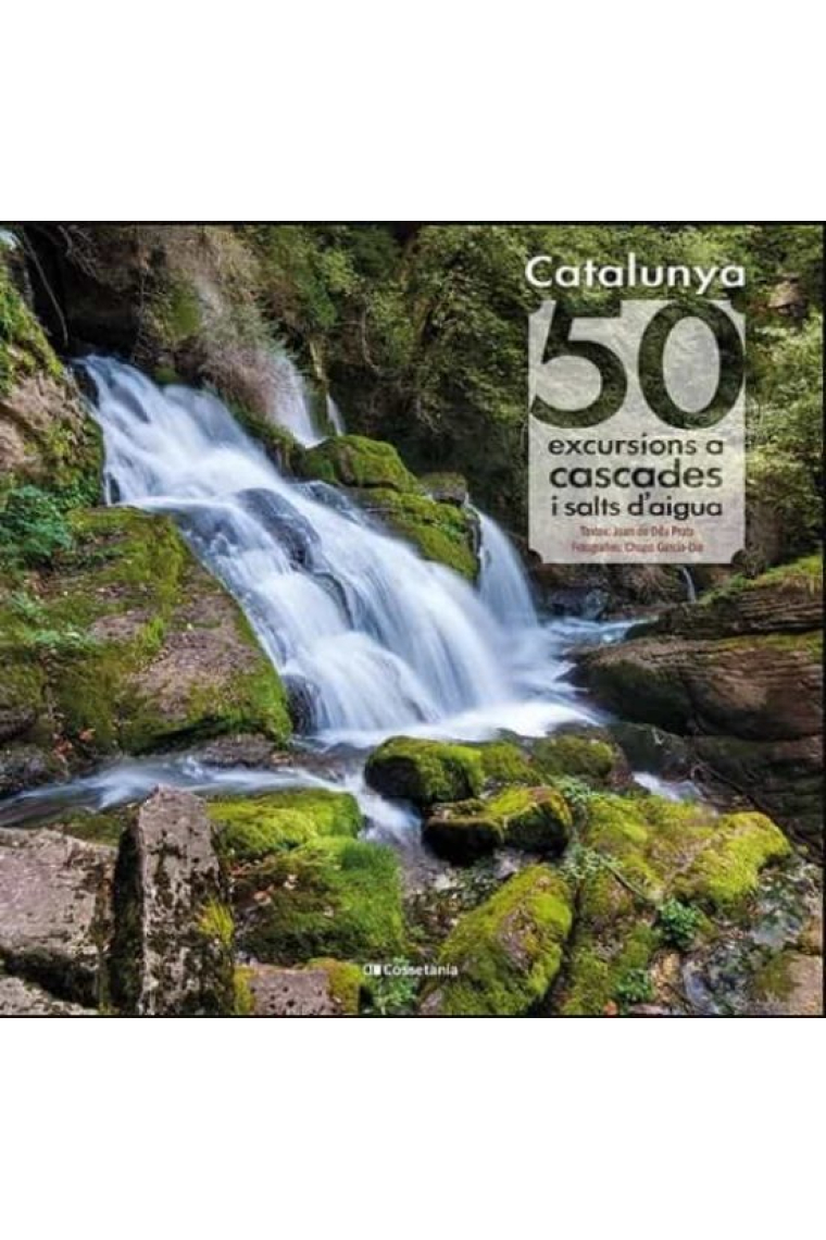 Catalunya: 50 excursions a cascades i salts d'aigua