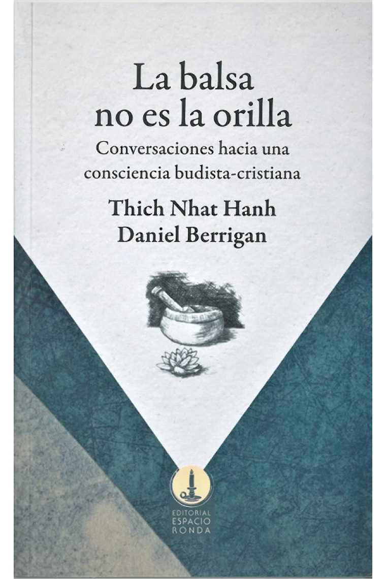 La balsa no es la orilla. Conversaciones hacia una consciencia budista-cristiana